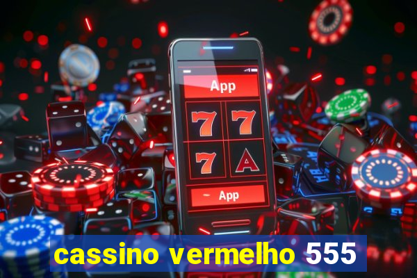 cassino vermelho 555